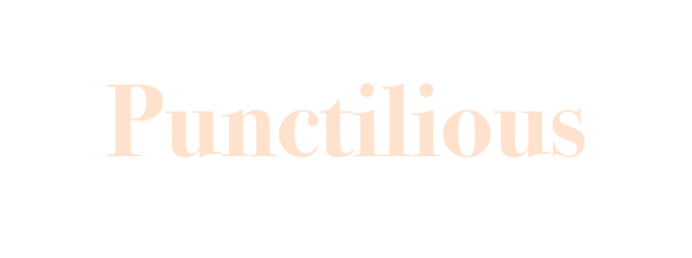 Punctilious