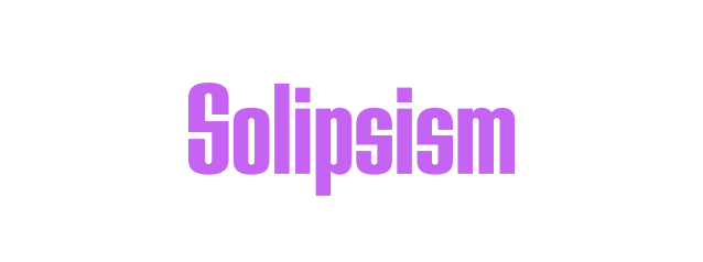 Solipsism