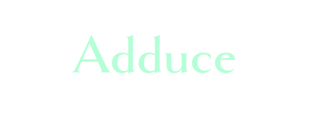 Adduce