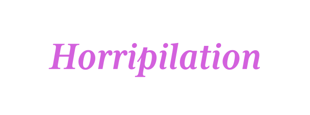 Horripilation