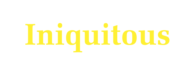 Iniquitous