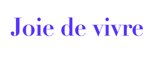 Joie de vivre