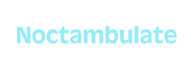 Noctambulate