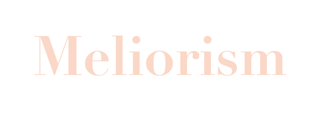 Meliorism